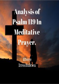 Analysis of Psalm 119 in Meditative Prayer in ebooks by Ebere Irrechukwu