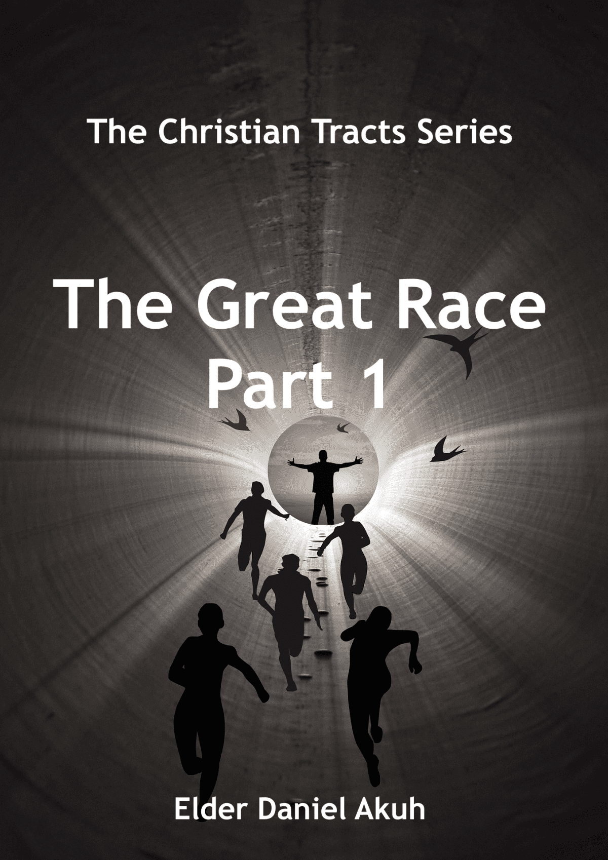 The Great Race part 1 The Christian Tracts Series by Elder Daniel Akuh