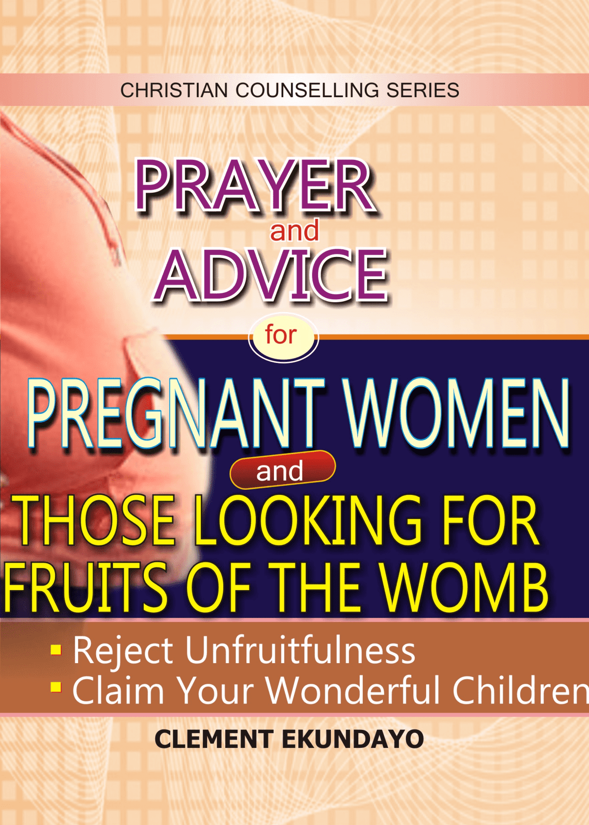 ADVICE AND PRAYER FOR THOSE LOOKING FOR FRUITS OF THE WOMB