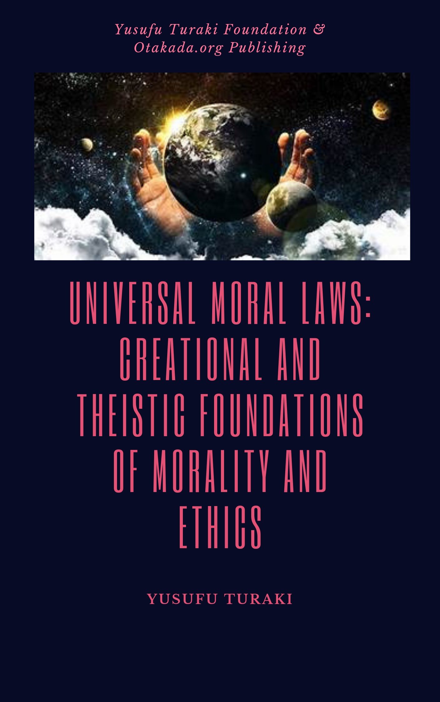 Universal Moral Laws Creational And Theistic Foundations of Morality And Ethics