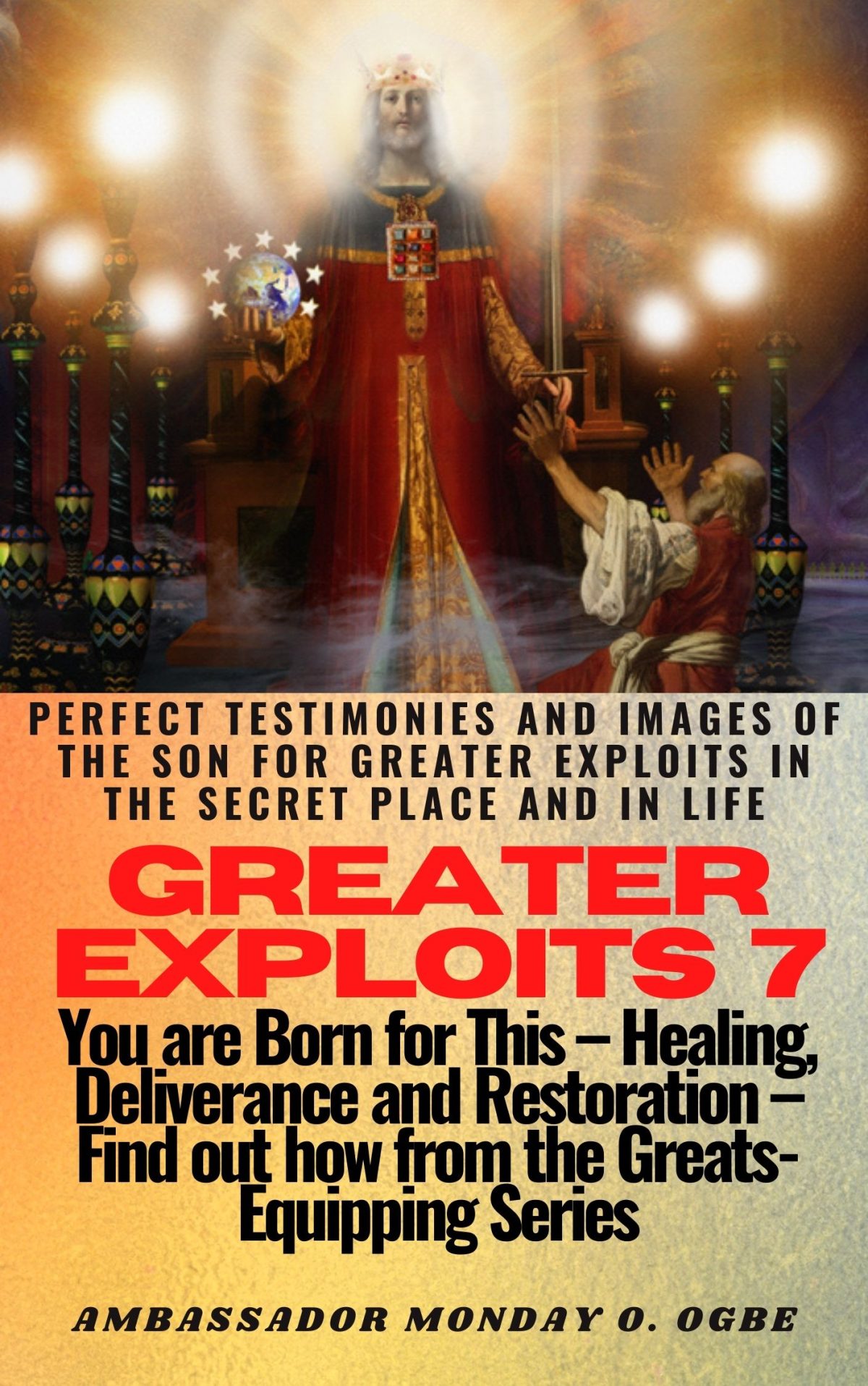 Greater Exploits 7 - Perfect testimonies and Images of the Son