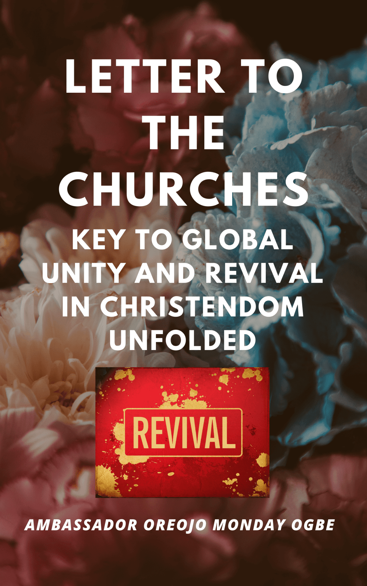 Letter to the Churches - Ebook Edition - Key to Global Unity and Revival in Christendom Unfolded