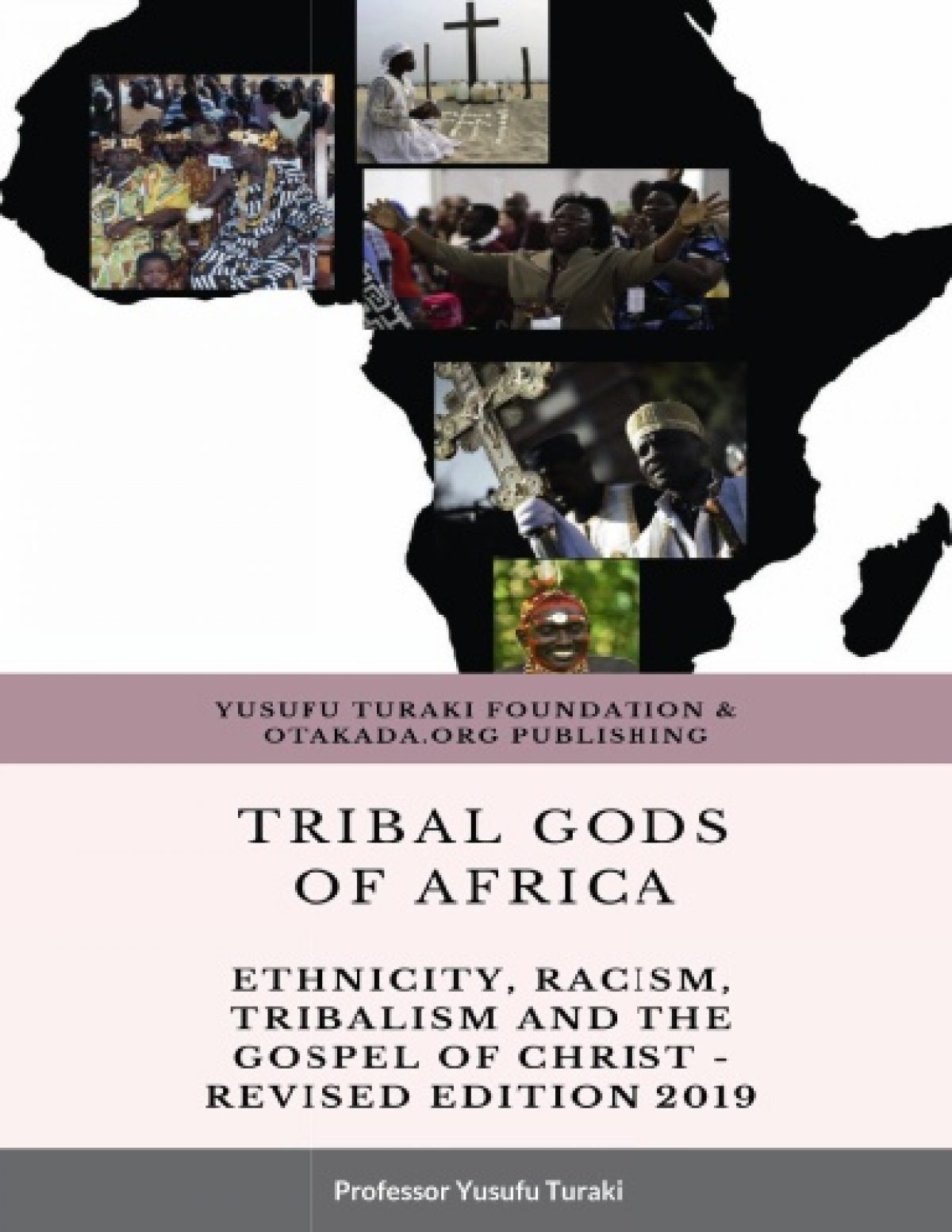 TRIBAL GODS OF AFRICA - Paperback - ETHNICITY RACISM TRIBALISM AND THE GOSPEL OF CHRIST Revised Edition 2019 by Yusufu Turaki
