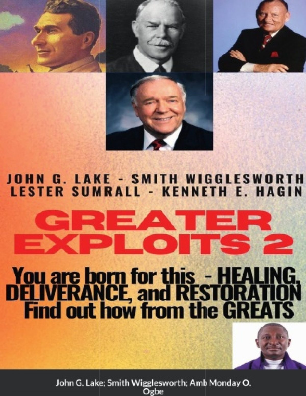Greater Exploits 2 Paperback Edition – John G. Lake – Smith Wigglesworth – Lester Symrall – Kenneth E. Hagin – Healing, Deliverance and Restoration – You are Born for This ID: 15