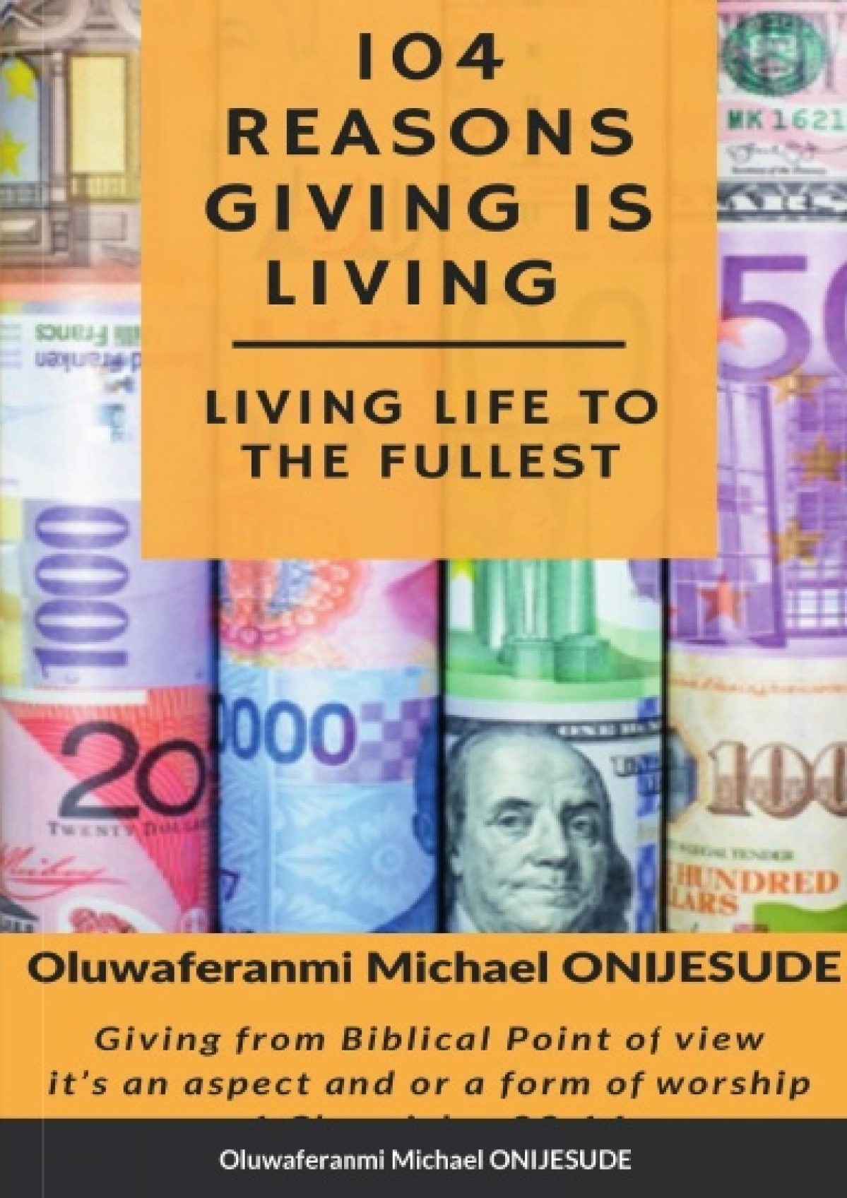 104 Reasons Giving is Living Living Life to the Fullest - Paperback By Oluwaferanmi Michael ONIJESUDE
