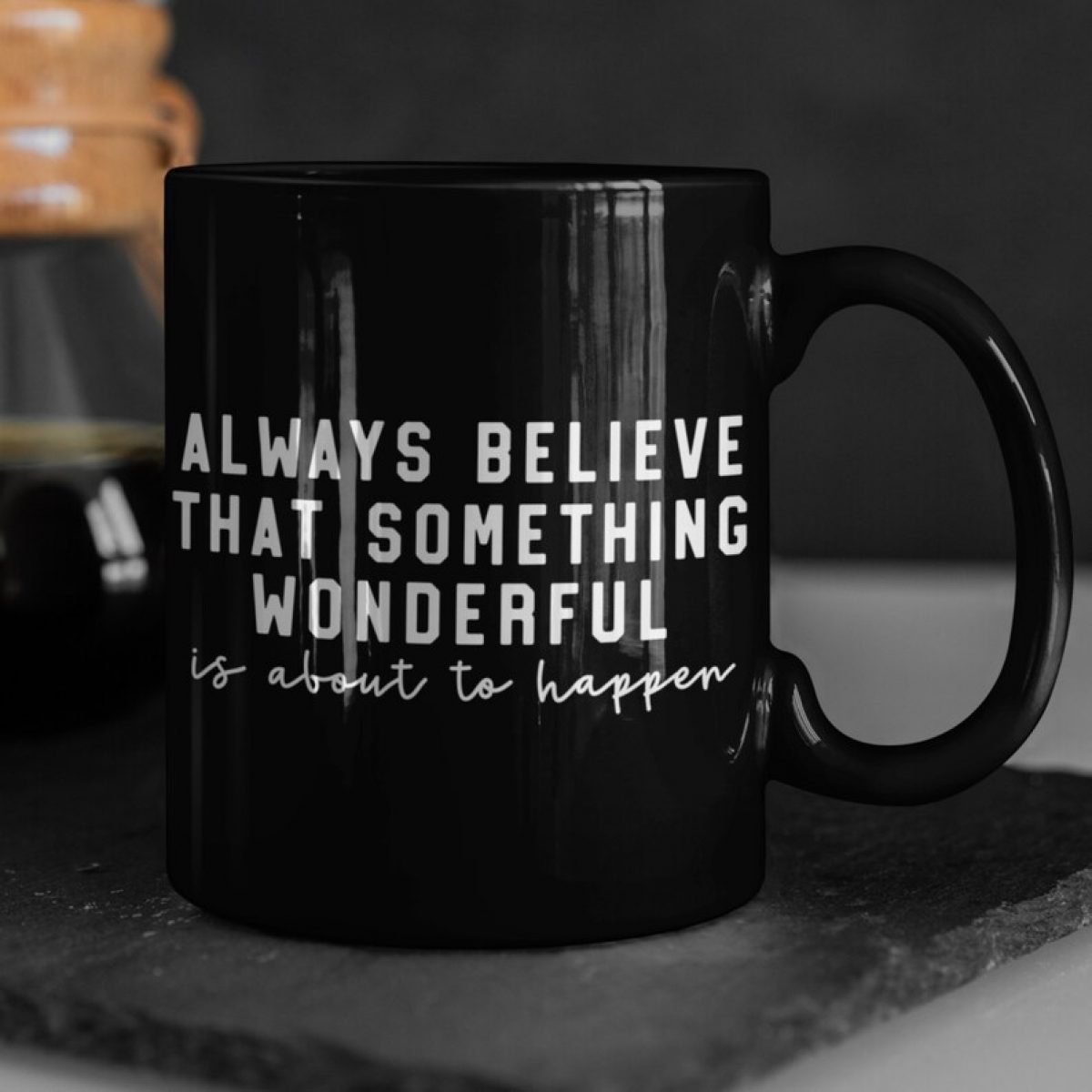 always believe that something wonderful is about to happen black 1