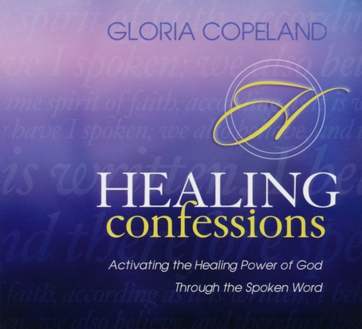 healing confessions activating the healing power of god through the spoken word