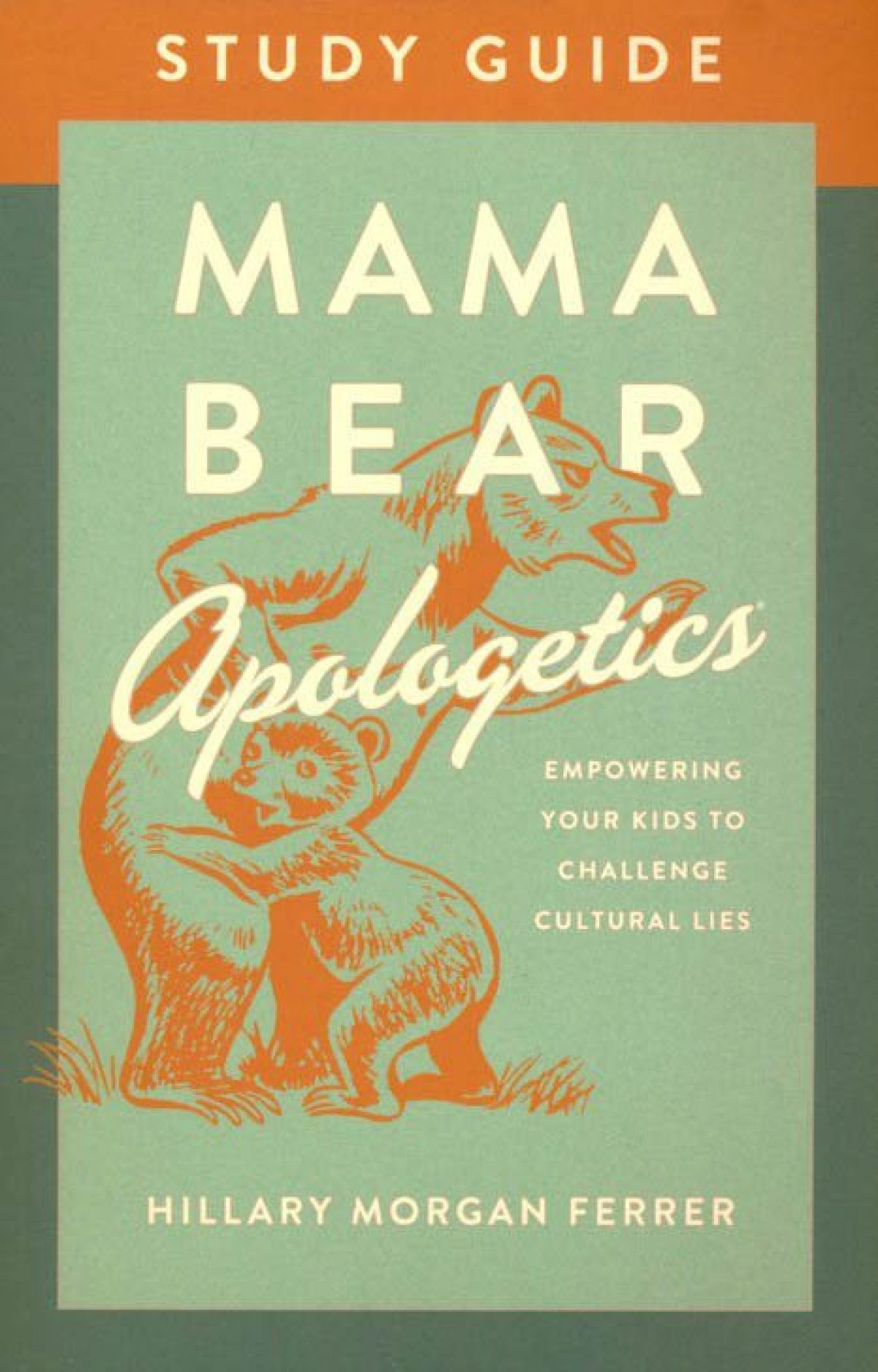 mama bear apologetics study guide empowering your kids to challenge cultural