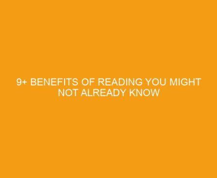 9+ Benefits Of Reading You Might Not Already Know