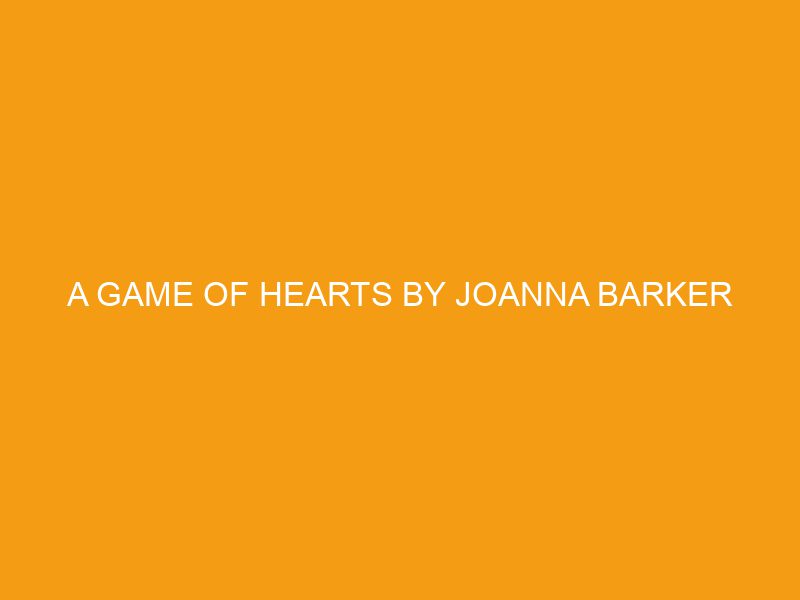 A Game of Hearts by Joanna Barker