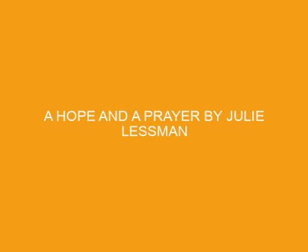 A Hope and A Prayer by Julie Lessman