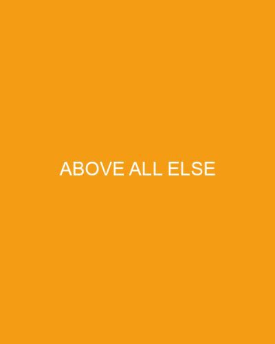 Above All Else