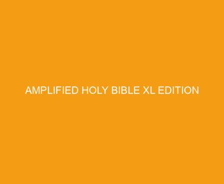 Amplified Holy Bible XL Edition