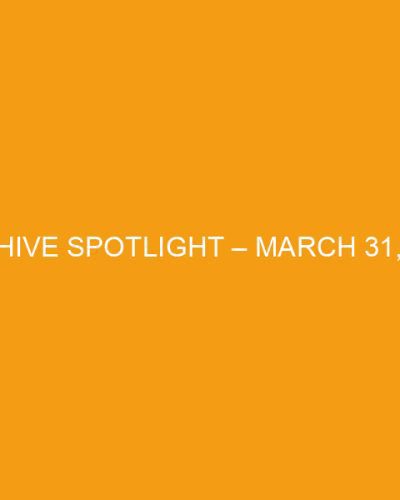 Archive Spotlight – March 31, 2023