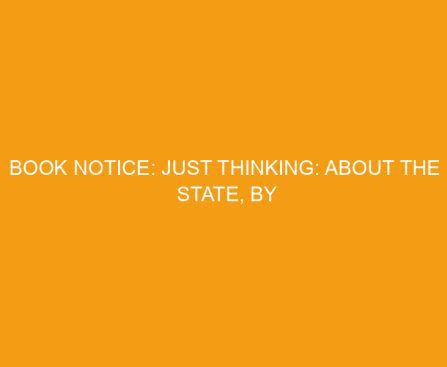 Book Notice: JUST THINKING: ABOUT THE STATE, by Darrell Harrison and Virgil Walker
