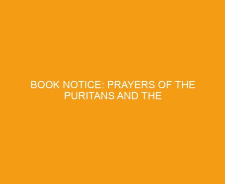 Book Notice: Prayers of the Puritans and the Early Church