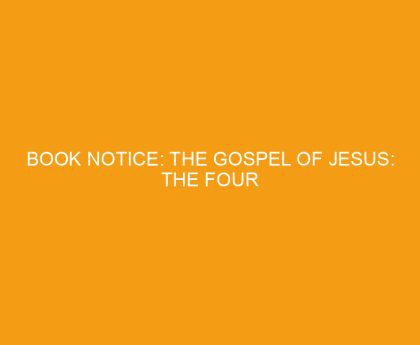 Book Notice: THE GOSPEL OF JESUS: THE FOUR GOSPELS IN A SINGLE COMPLETE NARRATIVE, by Loraine Boettner