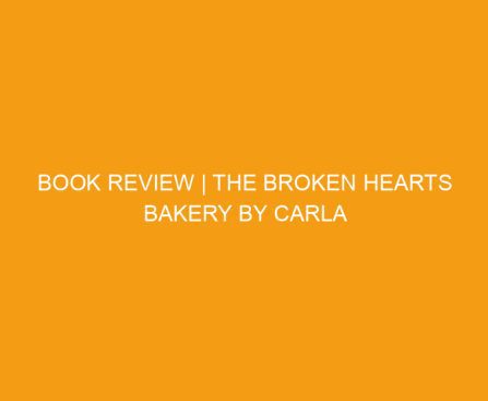 Book Review | The Broken Hearts Bakery by Carla Laureano