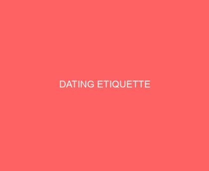 Dating Etiquette