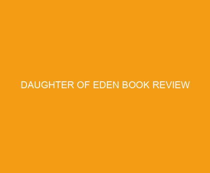 Daughter of Eden Book Review