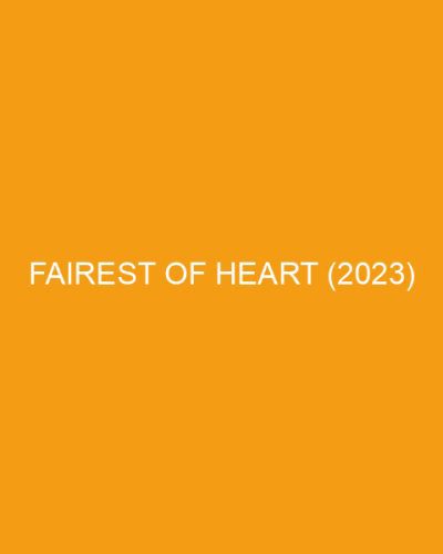 Fairest of Heart (2023)