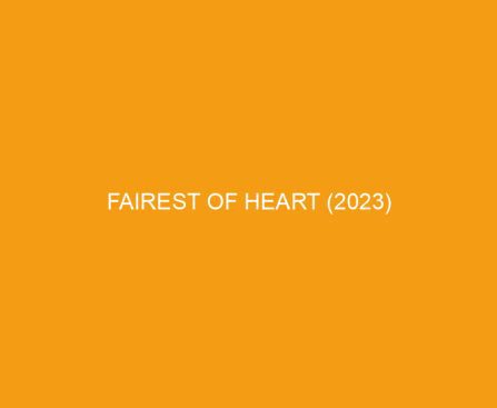 Fairest of Heart (2023)