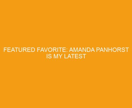 Featured Favorite: Amanda Panhorst is my latest Regency author discovery and I'm hooked!
