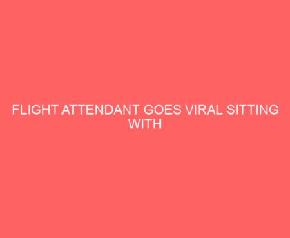 Flight Attendant Goes Viral Sitting With Frightened Passenger: “He explained every sound and bump”