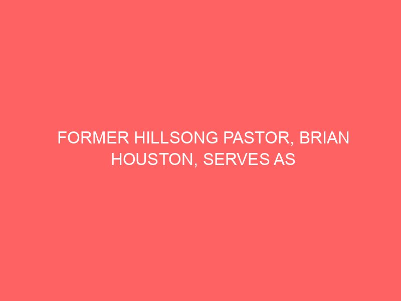 Former Hillsong Pastor, Brian Houston, Serves as Lone Witness in His Own Defense