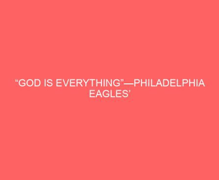 “God is Everything”—Philadelphia Eagles’ Jalen Hurts on Keeping God at the Center of His Life