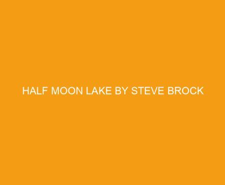 Half Moon Lake by Steve Brock
