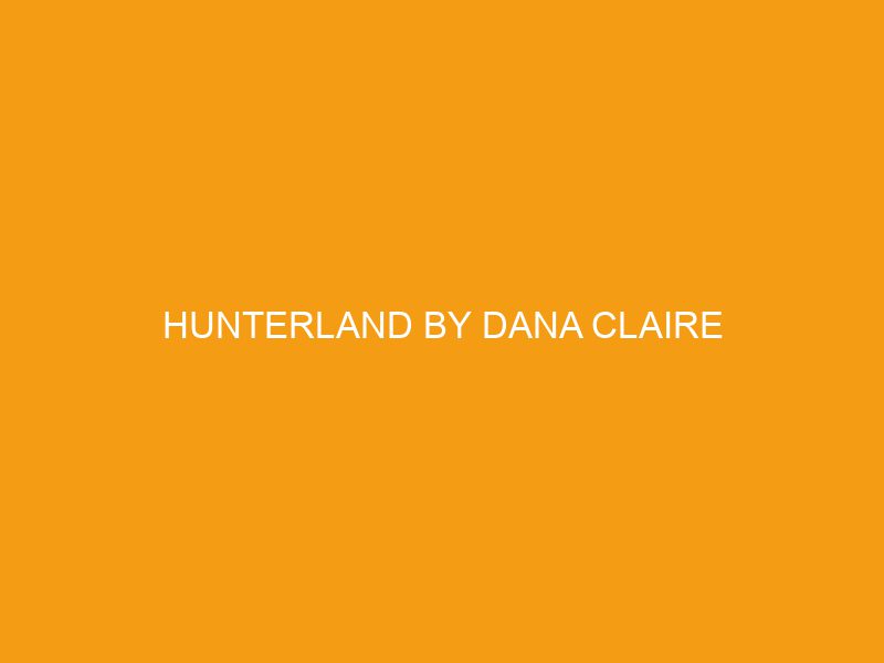Hunterland by Dana Claire