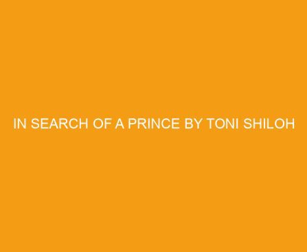 In Search of a Prince by Toni Shiloh