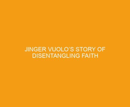 Jinger Vuolo’s Story of Disentangling Faith from Fear