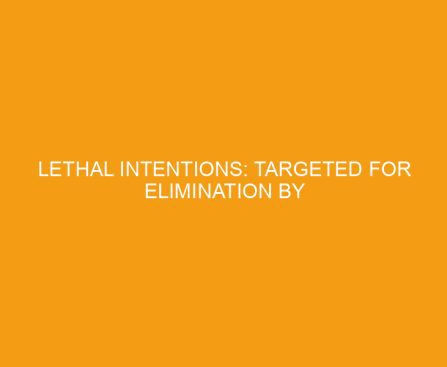 Lethal Intentions: Targeted for Elimination by Jennifer Chastain