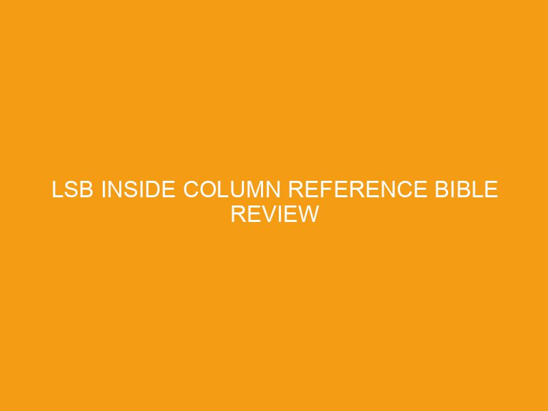 LSB Inside Column Reference Bible Review