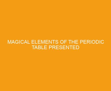 Magical Elements of the Periodic Table Presented Alphabetically By The Metal Horn Unicorns by Sybrina Durant