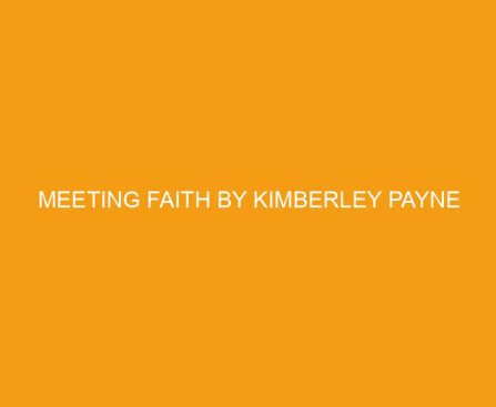 Meeting Faith by Kimberley Payne