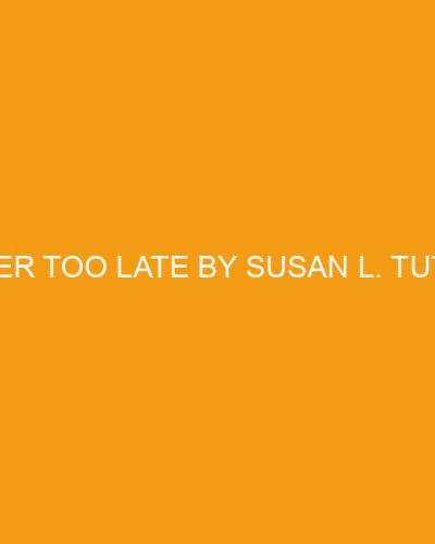 Never Too Late by Susan L. Tuttle