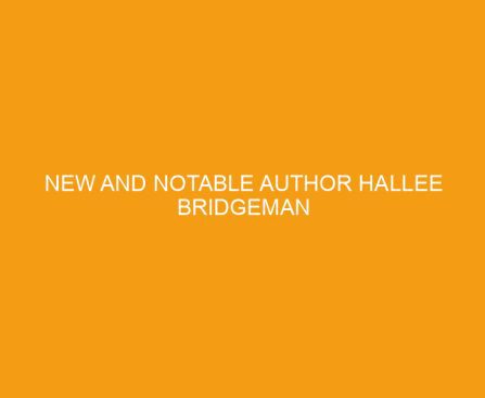 New and notable author Hallee Bridgeman