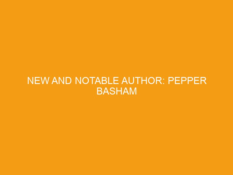 New and Notable Author: Pepper Basham