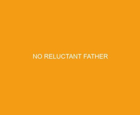 No Reluctant Father