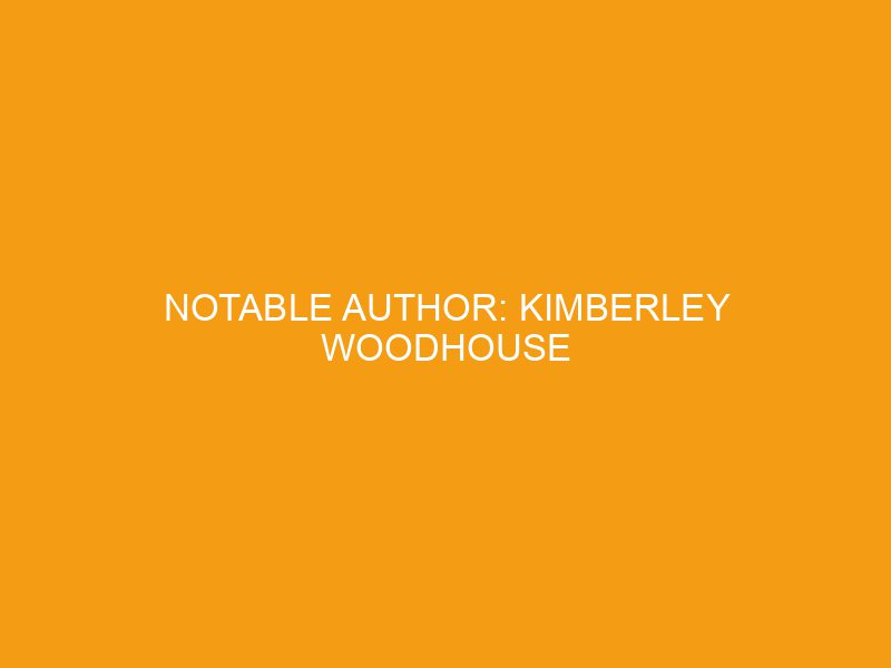 Notable author: Kimberley Woodhouse