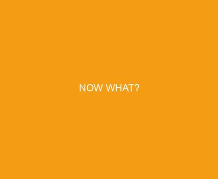 Now What?
