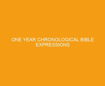 One Year Chronological Bible Expressions