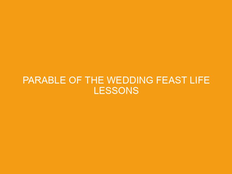 Parable of the Wedding Feast Life Lessons