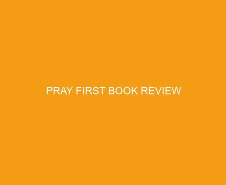 Pray First Book Review