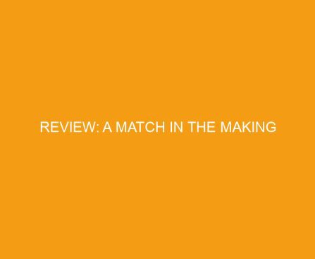 Review: A Match in the Making