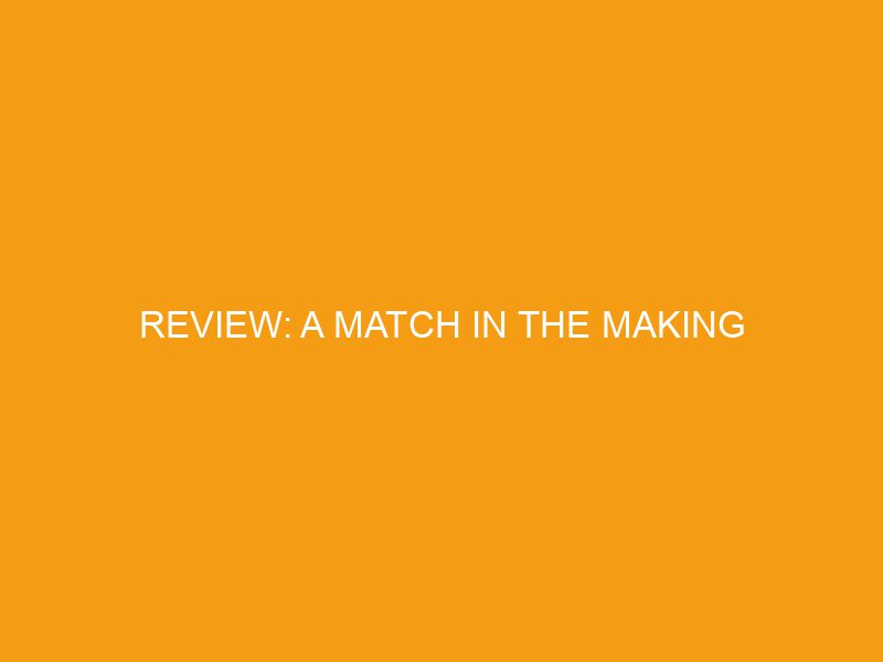 Review: A Match in the Making