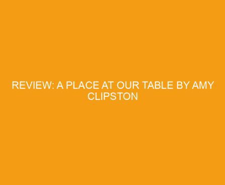 Review: A Place at Our Table by Amy Clipston